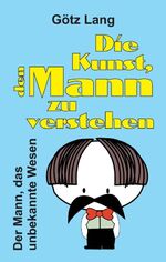 ISBN 9783746939049: Die Kunst, den Mann zu verstehen