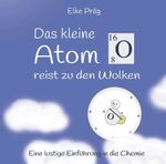 ISBN 9783746978529: Das kleine Atom O. reist zu den Wolken - Eine lustige Einführung in die Chemie