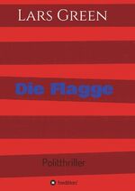 ISBN 9783746986012: Die Flagge - Politthriller