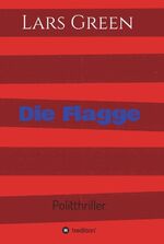 ISBN 9783746986029: Die Flagge - Politthriller