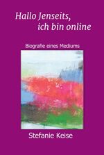 ISBN 9783746988368: Hallo Jenseits, ich bin online – Biografie eines Mediums