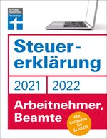 ISBN 9783747104668: Steuererklärung 2021/22 - Arbeitnehmer, Beamte - Mit Leitfaden für ELSTER