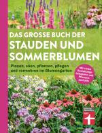 ISBN 9783747109175: Das große Buch der Stauden und Sommerblumen – Planen, säen, pflanzen, pflegen und vermehren im Blumengarten