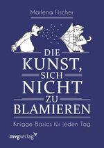 ISBN 9783747400616: Die Kunst, sich nicht zu blamieren - Knigge-Basics für jeden Tag