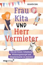 ISBN 9783747401200: Frau Kita und Herr Vermieter - Über die Kunst, Scheidung, Wohnungsmangel und Kitaplatzsuche zu meistern