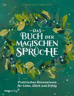 ISBN 9783747401675: Das Buch der magischen Sprüche – Praktisches Hexenwissen für Liebe, Glück und Erfolg