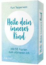 ISBN 9783747402009: Heile dein inneres Kind - mit 55 Karten zum stärkeren Ich