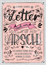 ISBN 9783747402757: Letter mich am Arsch - Das Handlettering-Buch, um allen hübsch die Meinung zu geigen