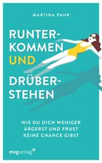 ISBN 9783747402788: Runterkommen und drüberstehen: Wie du dich weniger ärgerst und Frust keine Chance gibst