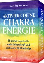 ISBN 9783747404232: Aktiviere deine Chakra-Energie – 55 starke Impulse für mehr Lebenskraft und seelisches Wohlbefinden. Das Trendthema Chakren verständlich erklärt von Bestsellerautor Kurt Tepperwein