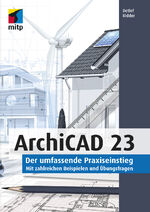 ISBN 9783747500866: ArchiCAD 23 – Der umfassende Praxiseinstieg.Mit zahlreichen Beispielen und Übungsfragen