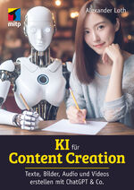 ISBN 9783747508206: KI für Content Creation - Texte, Bilder, Audio und Video erstellen mit ChatGPT & Co.