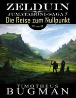 ISBN 9783748108481: Zelduin - Die Reise zum Nullpunkt (Teil 2 von 2) – Jumatahoni-Saga 1