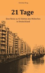 ISBN 9783748109778: 21 Tage - Eine Reise zu 42 Stätten des Welterbes in Deutschland