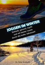 ISBN 9783748111238: Joggen im Winter | Schlank, gesund, topfit und mit bester Laune durch die kalte Jahreszeit | Peter Krobath | Taschenbuch | Paperback | 104 S. | Deutsch | 2018 | BoD - Books on Demand