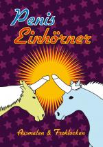 ISBN 9783748116806: Penis-Einhoerner Ausmalen & Frohlocken
