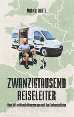 ISBN 9783748130123: Zwanzigtausend Reiseleiter - Wenn dich wildfremde Menschen quer durch den Kontinent schicken