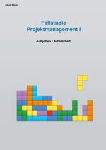 ISBN 9783748151081: Fallstudie Projektmanagement I - Aufgaben / Arbeitsheft