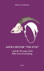 ISBN 9783748182764: Adolf Hitler “The Evil” – and the Revenge of the Billy Goat of Leonding