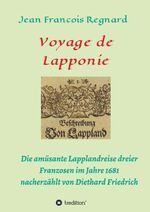 ISBN 9783748206675: Voyage de Lapponie - Die amusante Lapplandreise dreier Franzosen im Jahr 1681