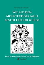 ISBN 9783748212218: Wie aus dem Monstertiger mein bester Freund wurde – Endlich erfährt Tessa die Wahrheit