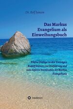 ISBN 9783748218456: Das Markus Evangelium als Einweihungsbuch – Fiktive Dialoge zu den Vorträgen Rudolf Steiners zur Einführung und zum tieferen Verständnis des Markus Evangeliums