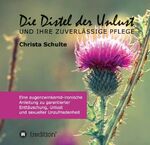 ISBN 9783748229094: Die Distel der Unlust - Eine augenzwinkernd-ironische Anleitung zu garantierter Enttäuschung, Unlust und sexueller Unzufriedenheit