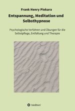 ISBN 9783748297734: Entspannung, Meditation und Selbsthypnose - Psychologische Verfahren und Übungen für die Selbstpflege, Entfaltung und Therapie