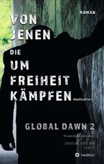 ISBN 9783748297987: VON JENEN DIE UM FREIHEIT KÄMPFEN - GLOBAL DAWN 2 Transhumanismus (SPECIAL EDITION)