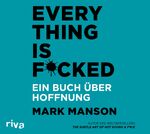 ISBN 9783748400714: Everything is Fucked - Ein Buch über Hoffnung