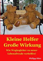 ISBN 9783748507420: Kleine Helfer Große Wirkung - Wie Wegbegleiter zu neuer Lebensfreude verhelfen!