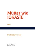 Mütter wie Iokaste – Die Königin in uns