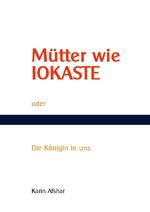 Karin Afshar: Mütter wie Iokaste