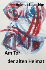 ISBN 9783748535966: Am Tor der alten Heimat