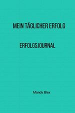 ISBN 9783748569091: Mein täglicher Erfolg - Erfolgsjournal