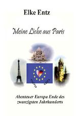 ISBN 9783748569206: Meine Liebe aus Paris - Abenteuer Europa Ende des zwanzigsten Jahrhunderts