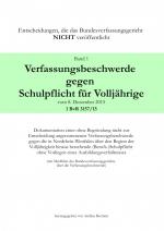 ISBN 9783749422784: Verfassungsbeschwerde gegen Schulpflicht für Volljährige vom 8. Dezember 2015, 1 BvR 3157/15