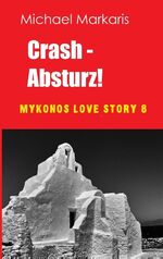 ISBN 9783749422814: Crash - Absturz / Mykonos Love Story 8 / Michael Markaris / Taschenbuch / Mykonos Love Story / Paperback / 164 S. / Deutsch / 2019 / Books on Demand GmbH / EAN 9783749422814