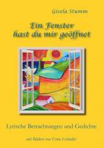 ISBN 9783749430307: Ein Fenster hast du mir geöffnet – Lyrische Betrachtungen und Gedichte mit Bildern von Evita Gründler