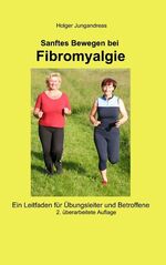 ISBN 9783749444328: Sanftes Bewegen bei Fibromyalgie – Ein Leitfaden für Übungsleiter und Betroffene