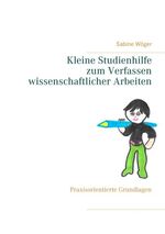 ISBN 9783749447527: Kleine Studienhilfe zum Verfassen wissenschaftlicher Arbeiten - Praxisorientierte Grundlagen