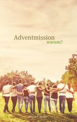 ISBN 9783749468393: Adventmission warum?