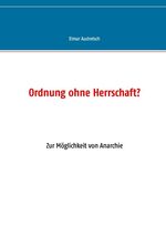 ISBN 9783749478170: Ordnung ohne Herrschaft? – Zur Möglichkeit von Anarchie