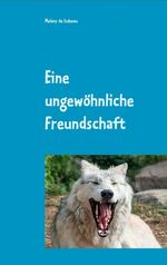 ISBN 9783749486311: Eine ungewöhnliche Freundschaft – Meine kleine Tiergeschichte mit Bildern