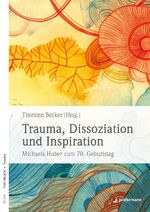 ISBN 9783749504060: Trauma, Dissoziation und Inspiration – Michaela Huber zum 70. Geburtstag