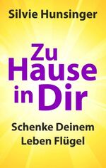 ISBN 9783749727087: Zu Hause in Dir - Schenke Deinem Leben Flügel