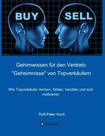 ISBN 9783749728220: Gehirnwissen für den Vertrieb: "Geheimnisse" von Topverkäufern - Wie Topverkäufer denken, fühlen, handeln und sich motivieren