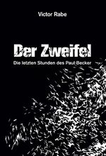 ISBN 9783749731855: Der Zweifel - Die letzten Stunden des Paul Becker