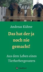 ISBN 9783749752980: Das hat der ja noch nie gemacht! - Aus dem Leben eines Tierherbergsvaters