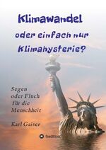 ISBN 9783749778287: Klimawandel oder einfach nur Klimahysterie? - Segen oder Fluch für die Menschheit oder nur ein Phänomen unserer Zeit?